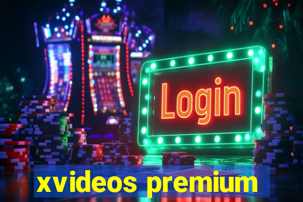 xvideos premium